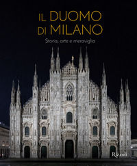 9788891841650 - Il Duomo di Milano. Storia, arte e meraviglia. Ediz. illustrata