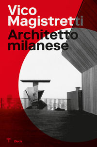 9788891890092 - Vico Magistretti. Architetto milanese. Ediz. italiana e inglese
