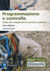 9788891906113 - Programmazione e controllo. Guida allo svolgimento di esercizi e problemi. Ediz. MyLab. Con Contenuto digitale per downl