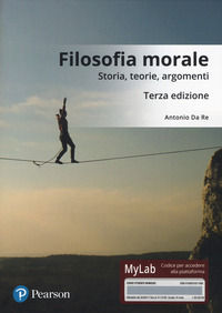 9788891907189 - Filosofia morale. Storia, teorie, argomenti. Ediz. Mylab. Con Contenuto digitale per download e accesso online