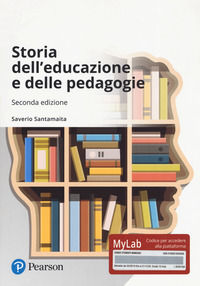 9788891909398 - Storia dell'educazione e delle pedagogie. Ediz. MyLab. Con aggiornamento online