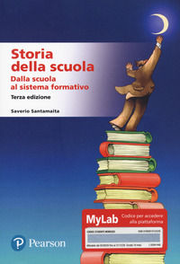 9788891915252 - Storia della scuola. Dalla scuola al sistema formativo. Ediz. MyLab