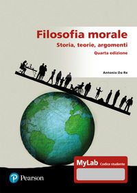 9788891932136 - Filosofia morale. Storia, teorie, argomenti. Ediz. Mylab