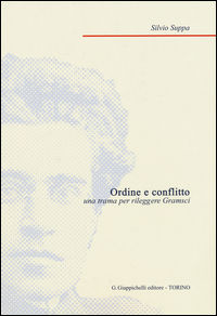 9788892102903 - Ordine e conflitto. Una trama per rileggere Gramsci