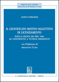 9788892104785 - Il giustificato motivo oggettivo di licenziamento. Dalla legge 604 del 1966 al contratto a tutele crescenti