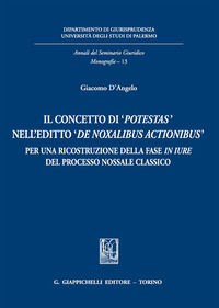 9788892110717 - Il concetto di «potestas» nell'editto «de noxalibus actionibus». Per una ricostruzione della fase in iure del processo n