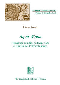 9788892112643 - Aqua aequa. Dispositivi giuridici, partecipazione e giustizia per l'elemento idrico
