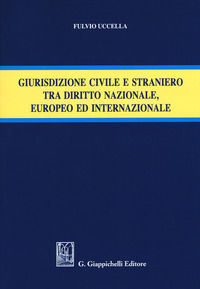 9788892112674 - Giurisdizione civile e straniero tra diritto nazionale, europeo ed internazionale