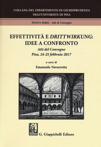 9788892113640 - Effettività e «drittwirkung». Vol. 1: Idee a confronto. Atti del convegno (Pisa, 24-25 febbraio 2017)