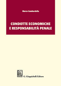 9788892114906 - Condotte economiche e responsabilità penale