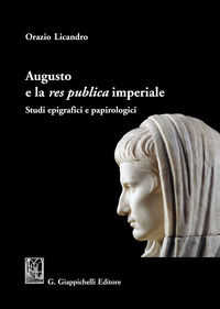 9788892115811 - Augusto e la «res publica» imperiale. Studi epigrafici e papirologici
