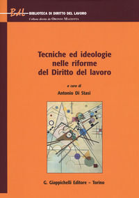 9788892116306 - Tecniche ed ideologie nelle riforme del diritto del lavoro