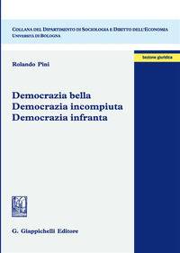 9788892120600 - Democrazia bella. Democrazia incompiuta. Democrazia infranta