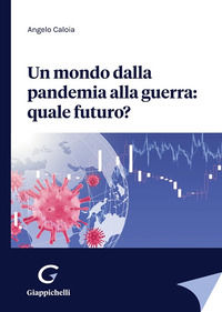 9788892122284 - Un mondo dalla pandemia alla guerra: quale futuro?