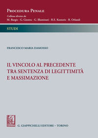 9788892123885 - Il vincolo al precedente tra sentenza di legittimità e massimazione