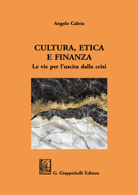 9788892131781 - Cultura, etica e finanza. Le vie per l'uscita dalla crisi