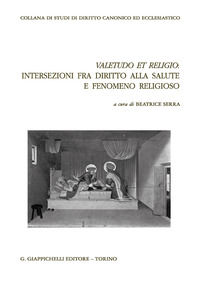 9788892134027 - Valetudo et religio: intersezioni fra diritto alla salute e fenomeno religioso