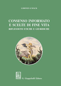 9788892134898 - Consenso informato e scelte di fine vita. Riflessioni etiche e giuridiche