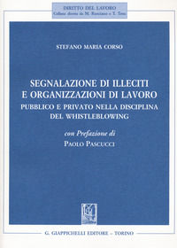 9788892135147 - Segnalazione di illeciti e organizzazioni di lavoro. Pubblico e privato nella disciplina del Whistleblowing