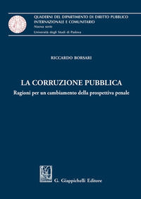 9788892135611 - La corruzione pubblica. Ragioni per un cambiamento della prospettiva penale
