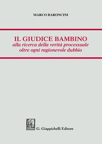 9788892135956 - Il giudice bambino alla ricerca della verità processuale oltre ogni ragionevole dubbio
