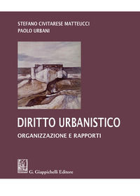 9788892136410 - Diritto urbanistico. Organizzazione e rapporti