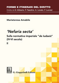 9788892136649 - «Nefaria secta». Sulla normativa imperiale «de Iudaeis» (IV-VI secolo). Vol. 2