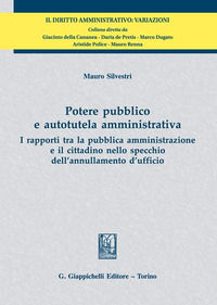 9788892142367 - Potere pubblico e autotutela amministrativa. I rapporti tra la pubblica amministrazione e il cittadino nello specchio de