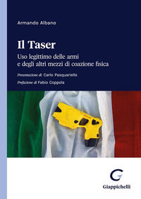 9788892143616 - Il taser. Uso legittimo delle armi e degli altri mezzi di coazione fisica