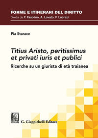 9788892144248 - Titius Aristo, peritissimus et privati iuris et publici. Ricerche su un giurista di età traianea