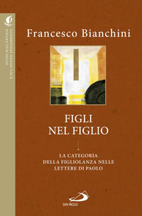 9788892210523 - Figli nel figlio. La categoria della figliolanza nelle lettere di Paolo