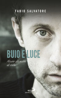9788892212114 - Buio e luce. Alzate gli occhi al cielo