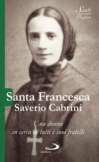 9788892213111 - Santa Francesca Saverio Cabrini. Una donna in cerca di tutti i suoi fratelli