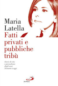 9788892213296 - Fatti privati e pubbliche tribù. Storie di vita e giornalismo dagli anni sessanta a oggi