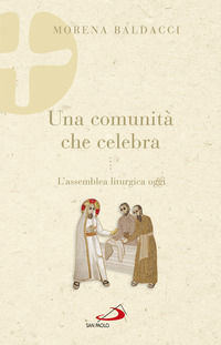 9788892214668 - Una comunità che celebra. L'assemblea liturgica oggi