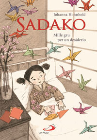 9788892221932 - Sadako. Mille gru per un desiderio