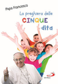 9788892222731 - La preghiera delle cinque dita. Ediz. illustrata