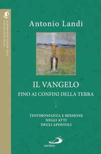 9788892222793 - Il Vangelo fino ai confini della terra. Testimonianze e missione negli Atti degli apostoli
