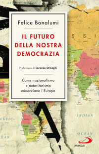 9788892229112 - Il futuro della nostra democrazia. Come nazionalismo e autoritarismo minacciano l'Europa