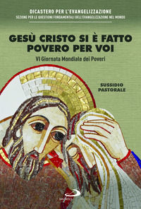 9788892229808 - Gesù Cristo si è fatto povero per voi. VI giornata mondiale dei poveri. Sussidio pastorale