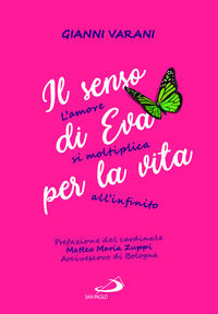 9788892240841 - Il senso di Eva per la vita. L'amore si moltiplica all'infinito