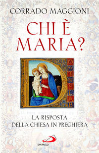 9788892241701 - Chi è Maria? La risposta della Chiesa in preghiera