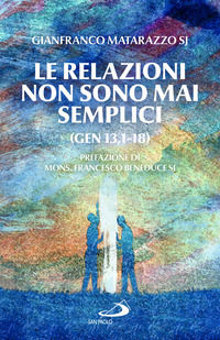 9788892243811 - Le relazioni non sono mai semplici (Gen 13,1-18)