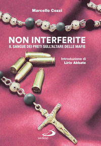 9788892244504 - Non interferite. Il sangue dei preti sull'altare delle mafie