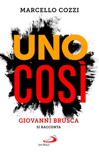 9788892245419 - Uno così. Giovanni Brusca si racconta
