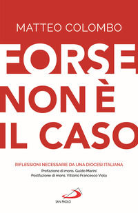9788892247901 - Forse non è il caso. Riflessioni necessarie da una Diocesi italiana