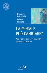 9788892249271 - La morale può cambiare? Alla ricerca di nuovi paradigmi per l'etica sessuale