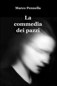 9788892301382 - La commedia dei pazzi
