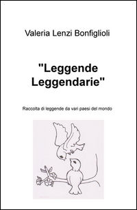 9788892301887 - «Leggende leggendarie». Raccolta di leggende da vari paesi del mondo