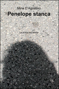 9788892301894 - Penelope stanca. Le poesie dell'attesa